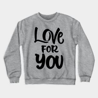 Love for you Crewneck Sweatshirt